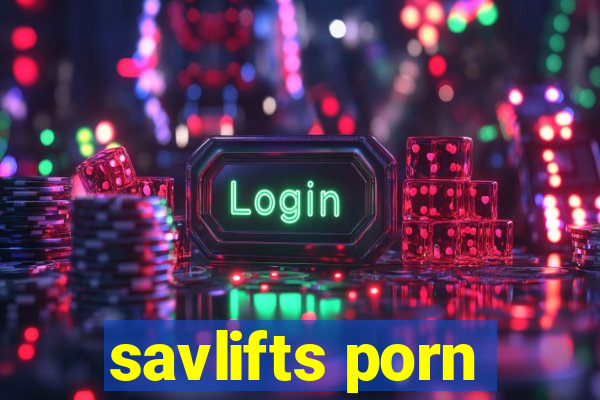 savlifts porn